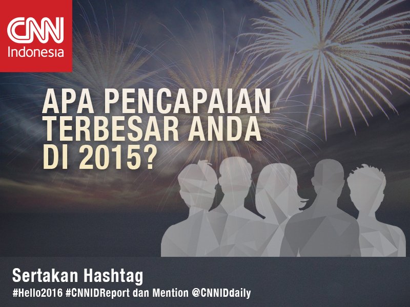CNNIDdaily's tweet photo. Ceritakan kepada kami, resolusi apa yang berhasil Anda capai tahun ini! #Hello2016 #CNNIDReport https://t.co/4zsnjgBdl0