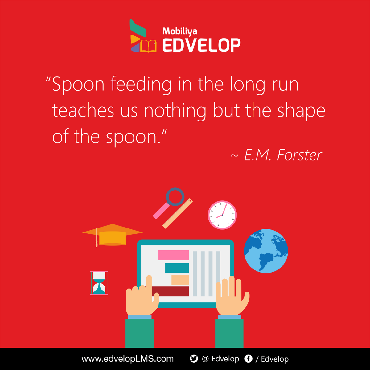 Edvelop's tweet photo. “Spoon feeding in the long run teaches us nothing but the shape of the spoon.” 
- E.M. Forster

#LearnSomeMore! https://t.co/zg9g4fPZYs