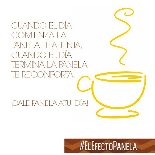 Cuando el día comienza, la panela te alienta; cuando el día termina, la panela te reconforta ¡Dale panela a tu día!