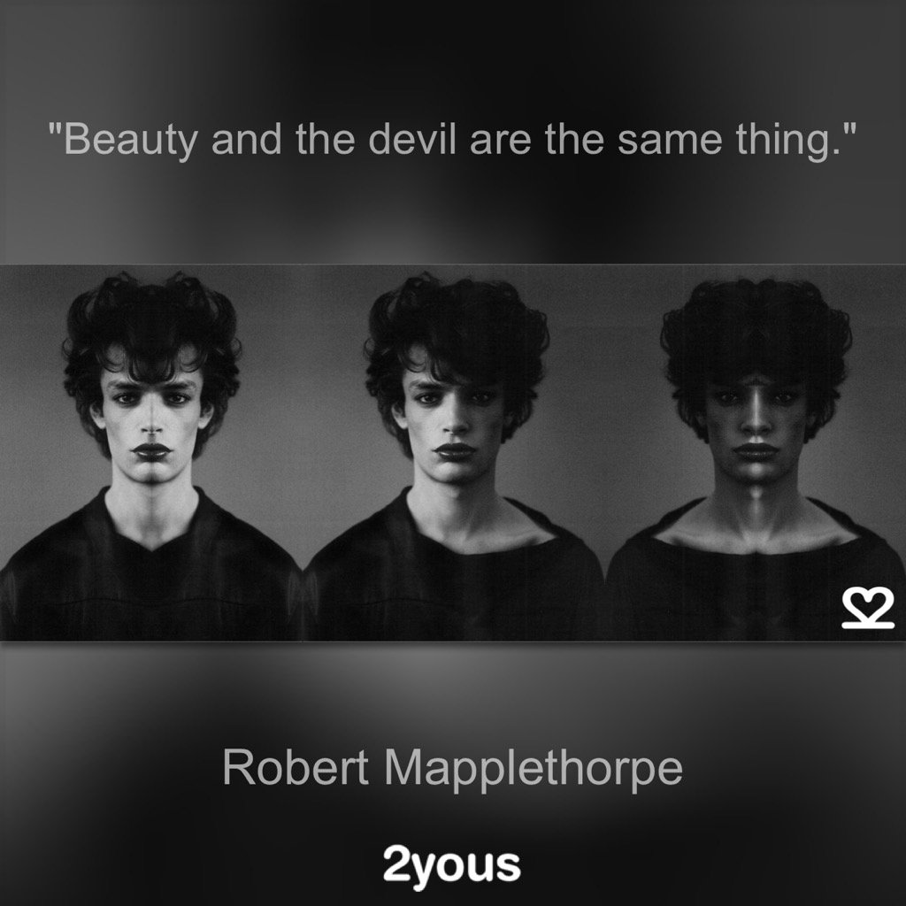 2yousTweets's tweet photo. "Beauty and the devil are the same thing." - #RobertMapplethorpe #art #beauty #devil #quote #2yous #reflectionism https://t.co/YSc4gZYKsG