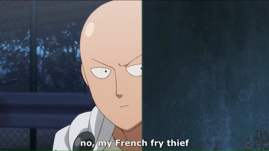 Saitama (just my French fry thief, my little French fried thief that I am holding)