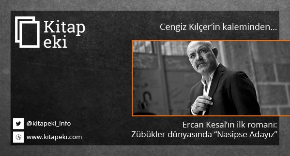 Cengiz Kılçer'in kaleminden;
Ercan Kesal’ın ilk romanı: Zübükler dünyasında “Nasipse Adayız”
kitapeki.com/zubukler-dunya…