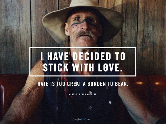 "I have decided to stick with love. Hate is too great a burden to bear." -Martin Luther King, Jr. #quote #ExploreGod