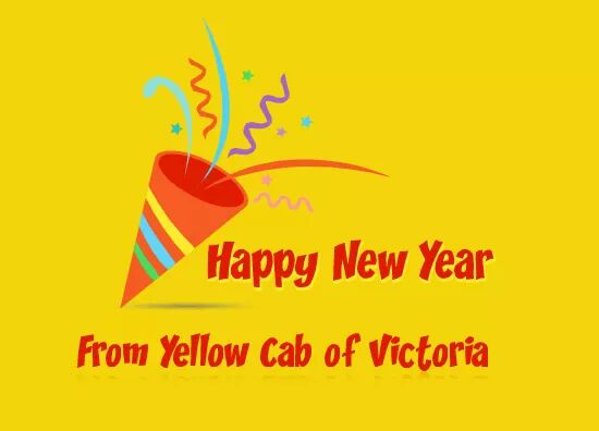 Call us 250-381-2222. or use our free Yellow Cab of Victoria App! Happy New Year! #Happynewyear #taxicab #yellowcab