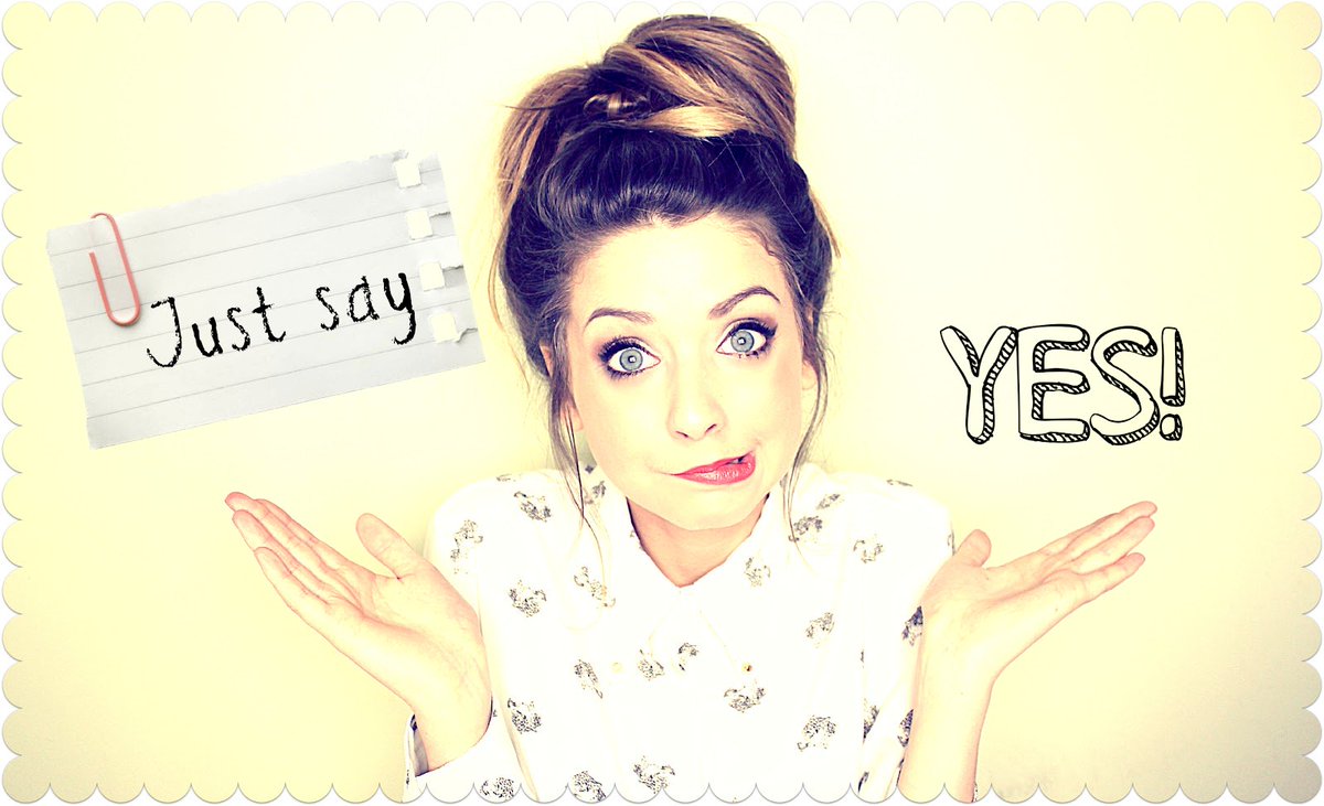 Just said the most. Say Yes. Just say Yes. Zoella Zoe Sugg. Zoella blog.