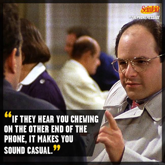 "If they hear you chewing on the other end of the phone, it makes you sound casual." #Seinfeld https://t.co/YGWSEvwj1P