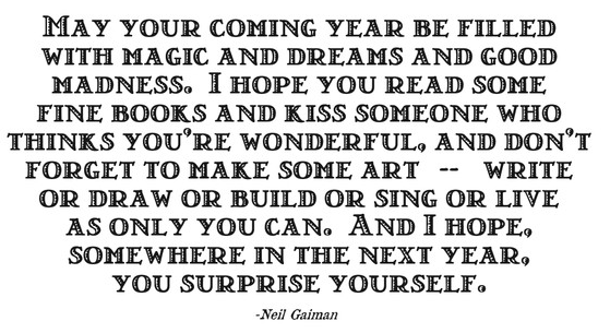 Our favorite quote to start off 2016, courtesy of <a href="/neilhimself/">Neil Gaiman</a>.