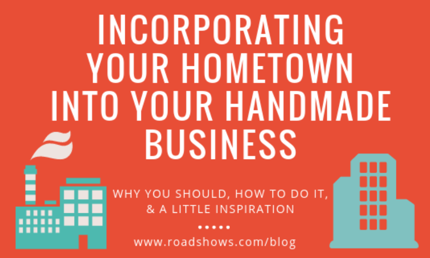 RoadShowsCo's tweet photo. Why &amp; How to Incorporate Your Hometown into your Handmade Business. https://t.co/wqdbo0E8Ua #handmade #smallbusiness https://t.co/LA0Z03mNxO