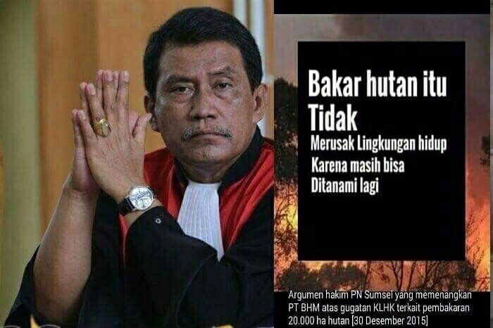 Bakar hakim itu tidak merusak lingkungan hidup, kan? Kan bisa diganti hakim lain lagi.