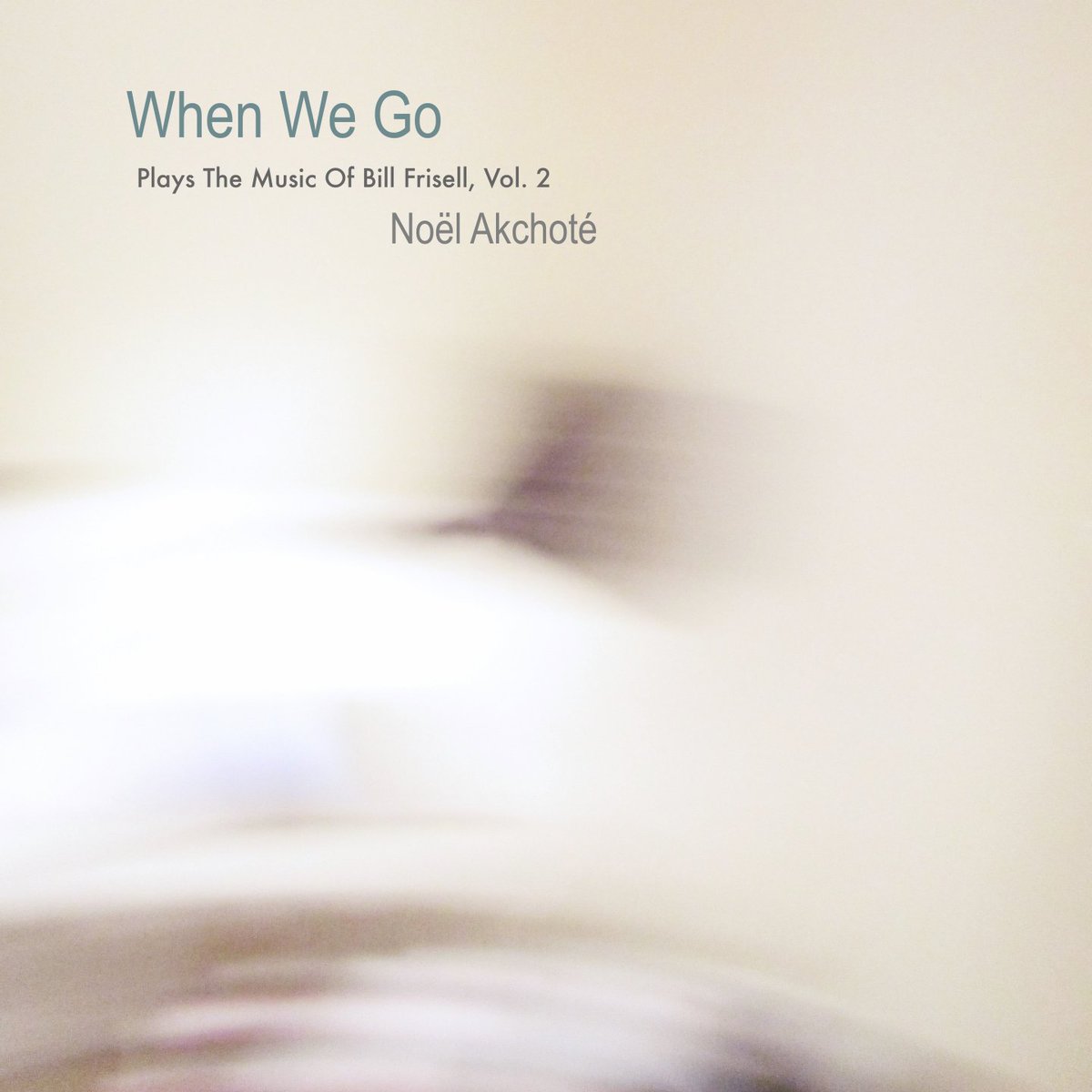 noelakchote's tweet photo. In Production – #WhenWeGo Plays #BillFrisell Vol.2 #NoëlAkchotéGuitarist https://t.co/RK7Vc6S0xQ