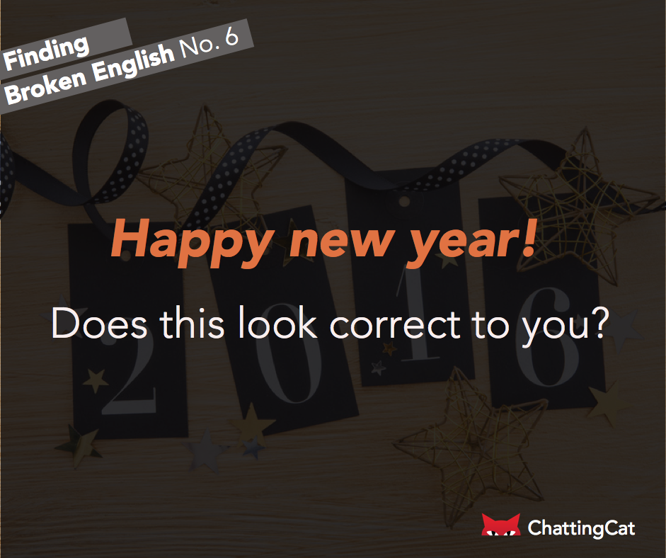 mychattingcat's tweet photo. 2016 has come! What would you say in English? Finding #BrokenEnglish continues in the new year. https://t.co/1188NOVl9M