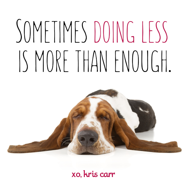 Kris_Carr's tweet photo. You don’t have to do it all, determined one. xo https://t.co/hHb0gnkCUd