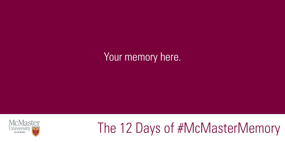 McMasterAlumni's tweet photo. From Dec. 25 to Jan. 5, share your favourite #McMasterMemory for a chance to win $100 to @maccampusstore! https://t.co/kP9pRKqclG