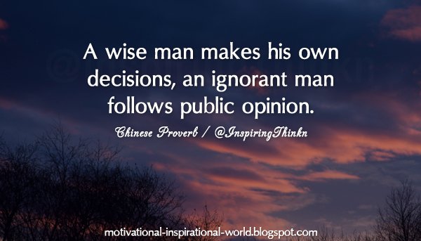 InspiringThinkn's tweet image. A wise man makes his own decisions, an ignorant man follows public opinion. Chinese Proverb