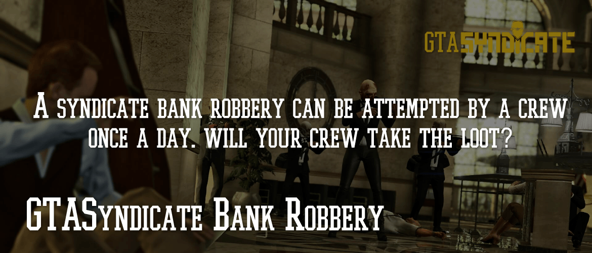 GTA_Syndicate's tweet photo. The GTASyndicate bank can be robbed once a day by any lucky crew. Will you be the one to hit the jackpot? https://t.co/SOTX0mhM7h