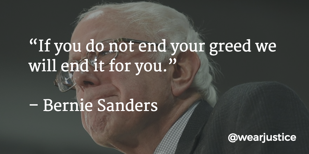 wearjustice's tweet photo. Tough words for Wall Street:

“If you do not end your greed we will end it for you.”
 
– Bernie Sanders

#Bernie2016 https://t.co/8fPSxpBbwg