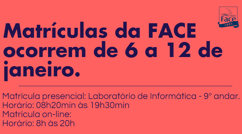 As matrículas da FACE começam hoje, confira sua escala de matrícula nas Informações Acadêmicas e Financeiras.