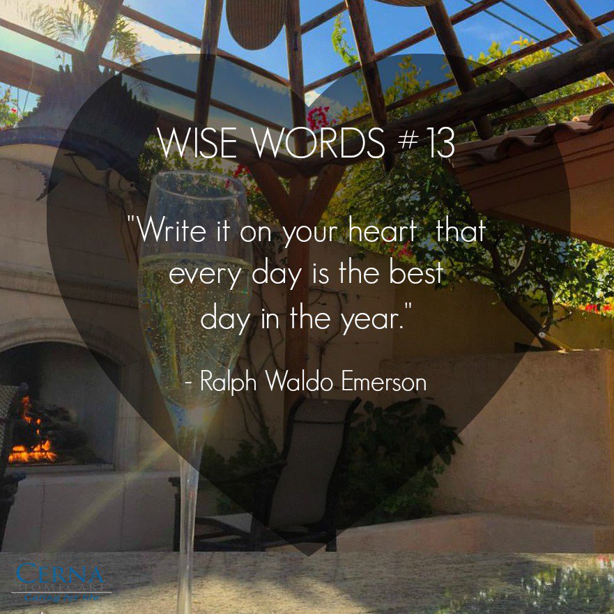 CernaInHomeCare's tweet image. Write it on your heart that every day is the best day in the year. #RalphWaldoEmerson #WiseWednesday