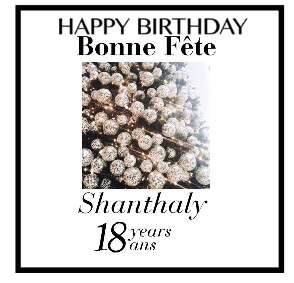 StudioShanthaly's tweet photo. Happy Birthday Shanthaly! Bonne Fête Shanthaly! https://t.co/m8qWrHg8NS