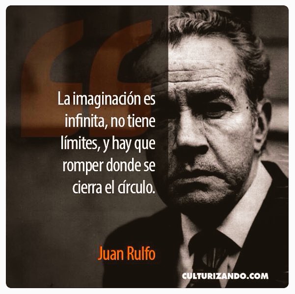 Karlawheelock's tweet photo. "La imaginación es infinita, no tiene límites, y hay que romper donde se cierra el círculo" #JuanRulfo #FelizJueves https://t.co/fgu054Jfpo