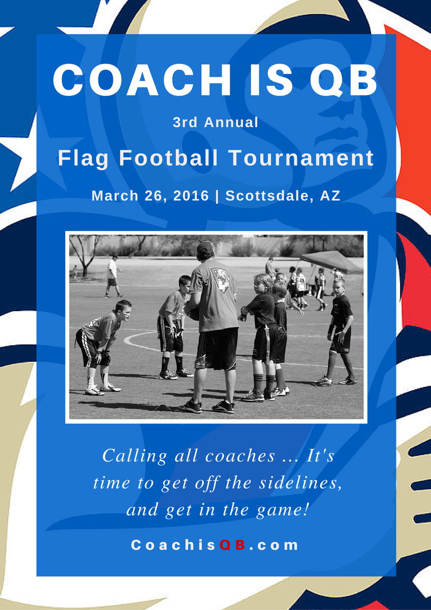Coach is QB Flag Football Tournament March 26, 2016 coachisqb.com/Arizona.html