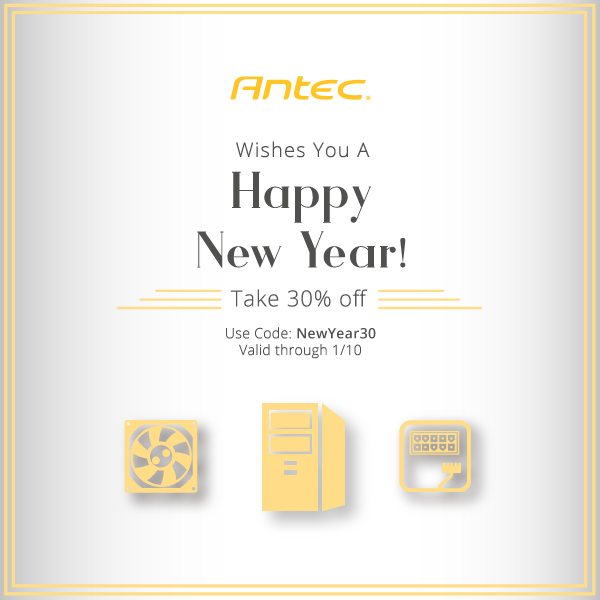Get 30% off on store.antec.com and antecmobile.com thru 1/10 with promo code NEWYEAR30
