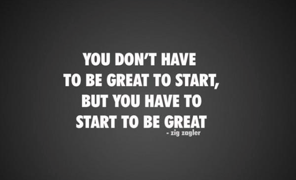 stephweichert's tweet photo. "You don't have to be great to start, but you have to start to be great." - Zig Ziglar https://t.co/ctDLXLMzQ6
