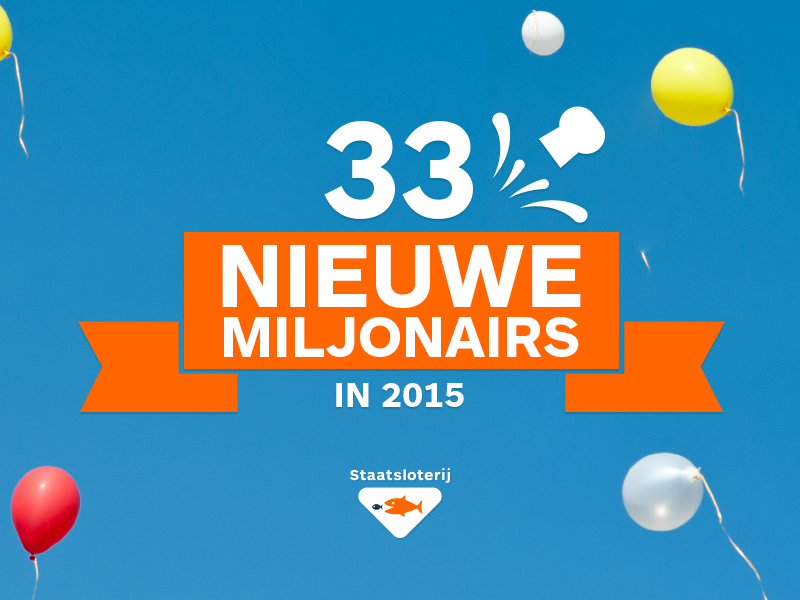 In 2015 zijn er door de Staatsloterij 33 miljonairs bijgekomen! Word jij de 1e van 2016? Koop tot 18u je Staatslot!