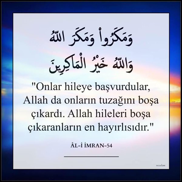 "Şüphesiz ki Allah hileleri boşa çıkaranların en hayırlısıdır."(Ali İmrân-54)

#DiyaneteİftiraATMAYIN