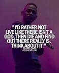Kendrjck's tweet photo. I'd rather not live like there isn't a god, then die and find out there really is.
Think about it. https://t.co/30lXaLOPFQ