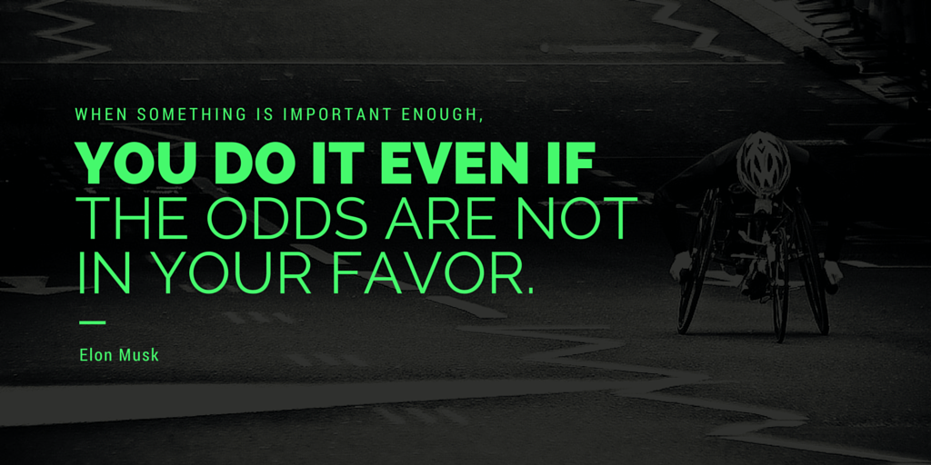 "When something is important enough, you do it even if the odds are not in your favor."
<a href="/elonmusk/">Elon Musk</a>

#quotes #business
