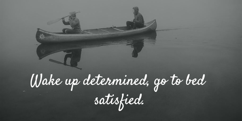 MotivationKick's tweet photo. Wake up determined, go to bed satisfied. https://t.co/4ZGv7H3P04