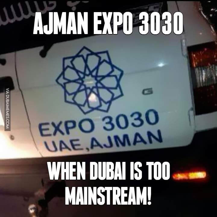 dubaimemes's tweet photo. Ajman Expo 3030... When Dubai Is Too Mainstream! https://t.co/vUrnsihBAu #dubai #onlyindubai #ajman #dxb #dubaiexpo https://t.co/4pv8Up97MR