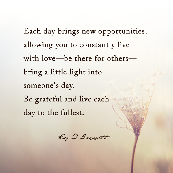 InspiringThinkn's tweet photo. Each day brings new opportunities..... Be grateful and live each day to the fullest. Roy Bennett https://t.co/m7a8UmnKFE