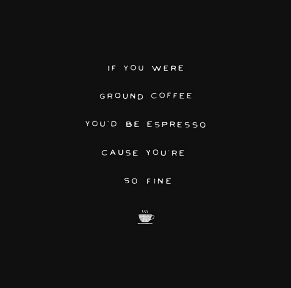 You had us at espresso #coffee #pickuplines