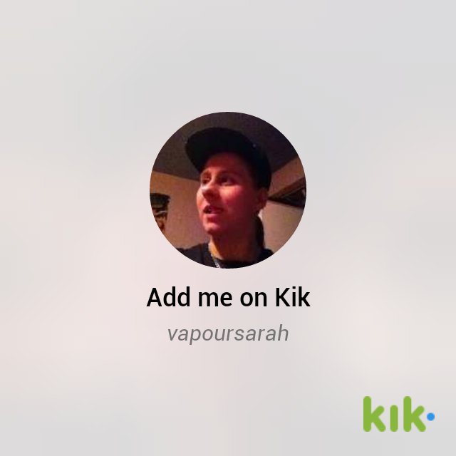 VapingSarah's tweet image. Hey! I'm on Kik - my username is "vapoursarah" kik.me/vapoursarah