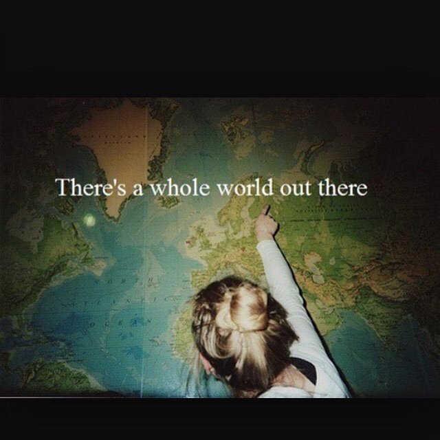 There's a whole big world out there. Go get it! 🌎 x