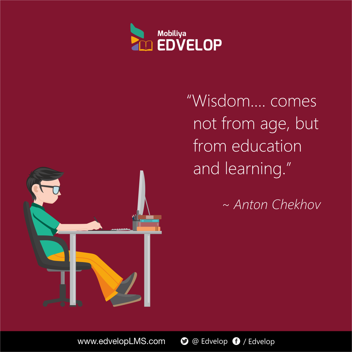 Edvelop's tweet photo. “Wisdom comes not from age, but from education and learning.” - Anton Chekhov

#LearnSomeMore with Mobiliya Edvelop! https://t.co/vLNoLB4qvr