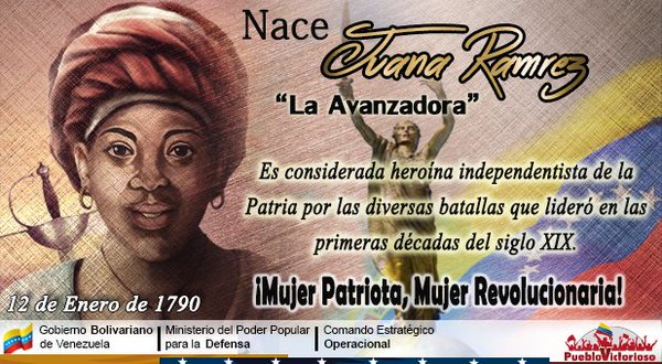 Juana Ramírez “La Avanzadora” Heroína de la Patria, ejemplo de Constancia y Sacrificio de la mujer Venezolana.