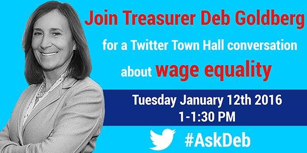 Join Treasurer Goldberg today at 1PM as she hosts a Twitter Town Hall on #WageEquality using the hashtag #AskDeb.