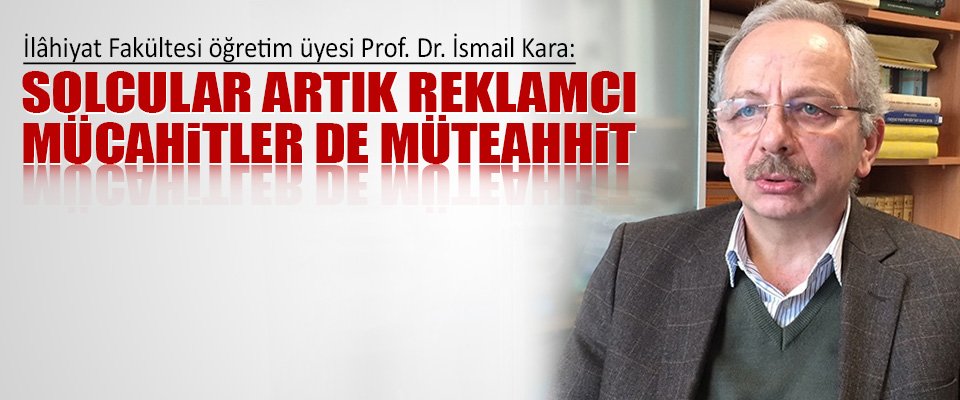 timeturk's tweet image. #İsmailKara: #Solcular artık reklamcı mücahitler de müteahhit!
timeturk.com/ismail-kara-so…