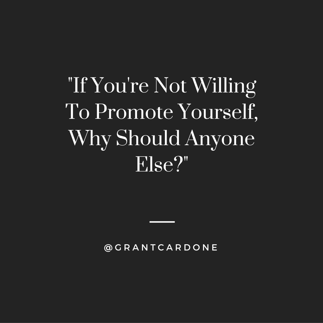 JackKosakowski's tweet image. $$"If You're Not Willing To Promote Yourself, Why Should Anyone Else?" - @GrantCardone #Sales #SocialSelling #quotes