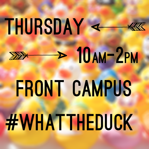 tell ya friends. tell ya family. #WhatTheDuck is coming to front campus and you don't ducking wanna miss it.