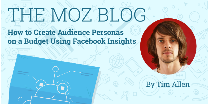 How to Create Audience Personas on a Budget Using Facebook Insights mz.cm/1OlG0hW By <a href="/the_timallen/">Tim Allen</a>