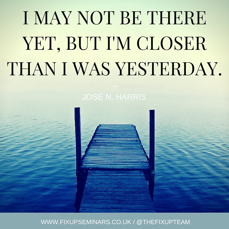 Actionjackson's tweet photo. I may not be there yet, but I'm closer than I was yesterday. ― José N. Harris #quotes #takeaction #inspirational https://t.co/htQ6PKsj9o