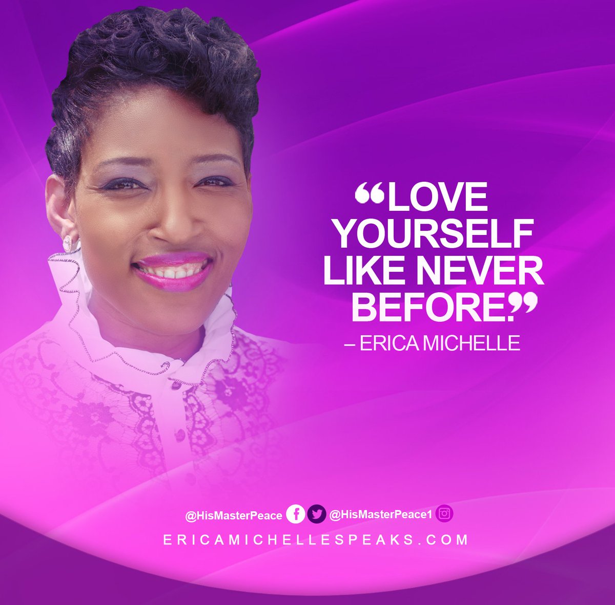 HisMasterPeace's tweet photo. Today is the day that you need to "love yourself like never before." #EricaMichelle #BrokenHeartSpecialist#KPEMedia https://t.co/CZBCiyCS80