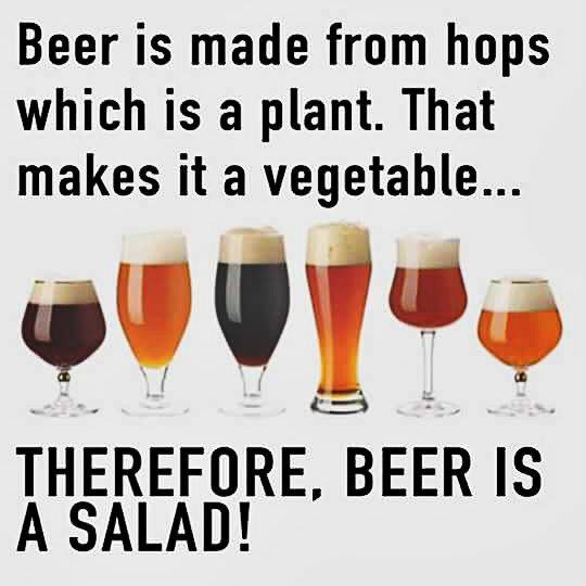 #Beer is a Salad! Now we can drink AND be healthy!
#GoodTimes #HealthIsWealth #BeeroClock #Wine #Liquor #Alcohol