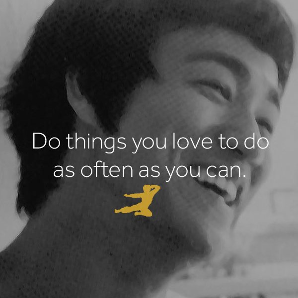 brucelee's tweet image. "The meaning of life is that it is to be lived!" Do the things you love to do as often as you can.  #BruceLee