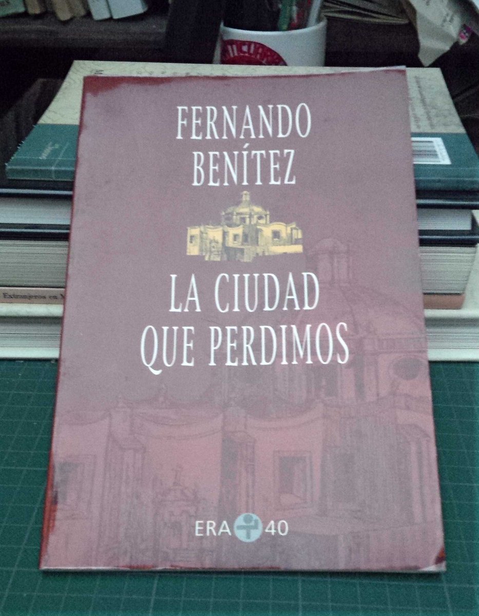 anticuaeguiara's tweet image. Espero acabar de leer hoy este libro de don #FernandoBenítez, La ciudad que perdimos, @edicionesera, 2000.