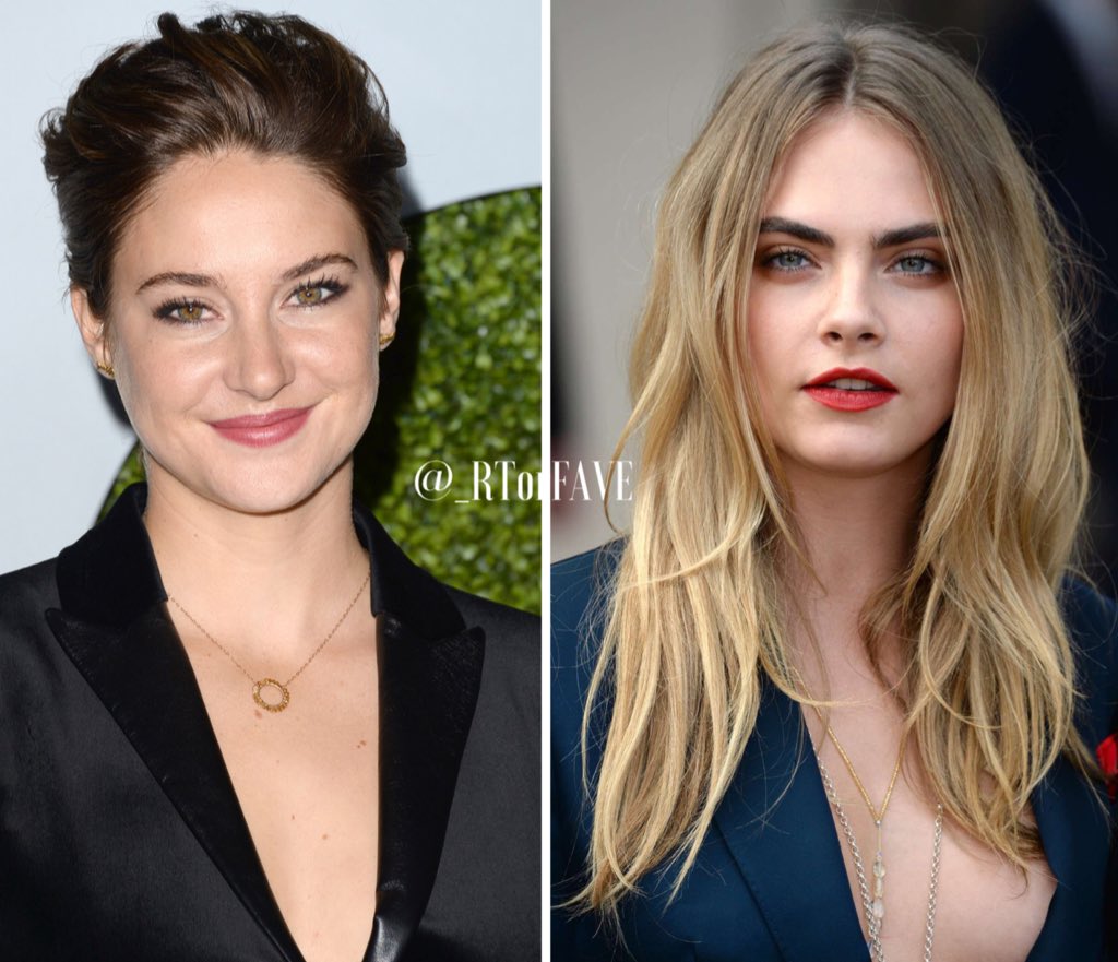 REQUESTED RT for Shailene Woodley LIKE for Cara Delevingne. 